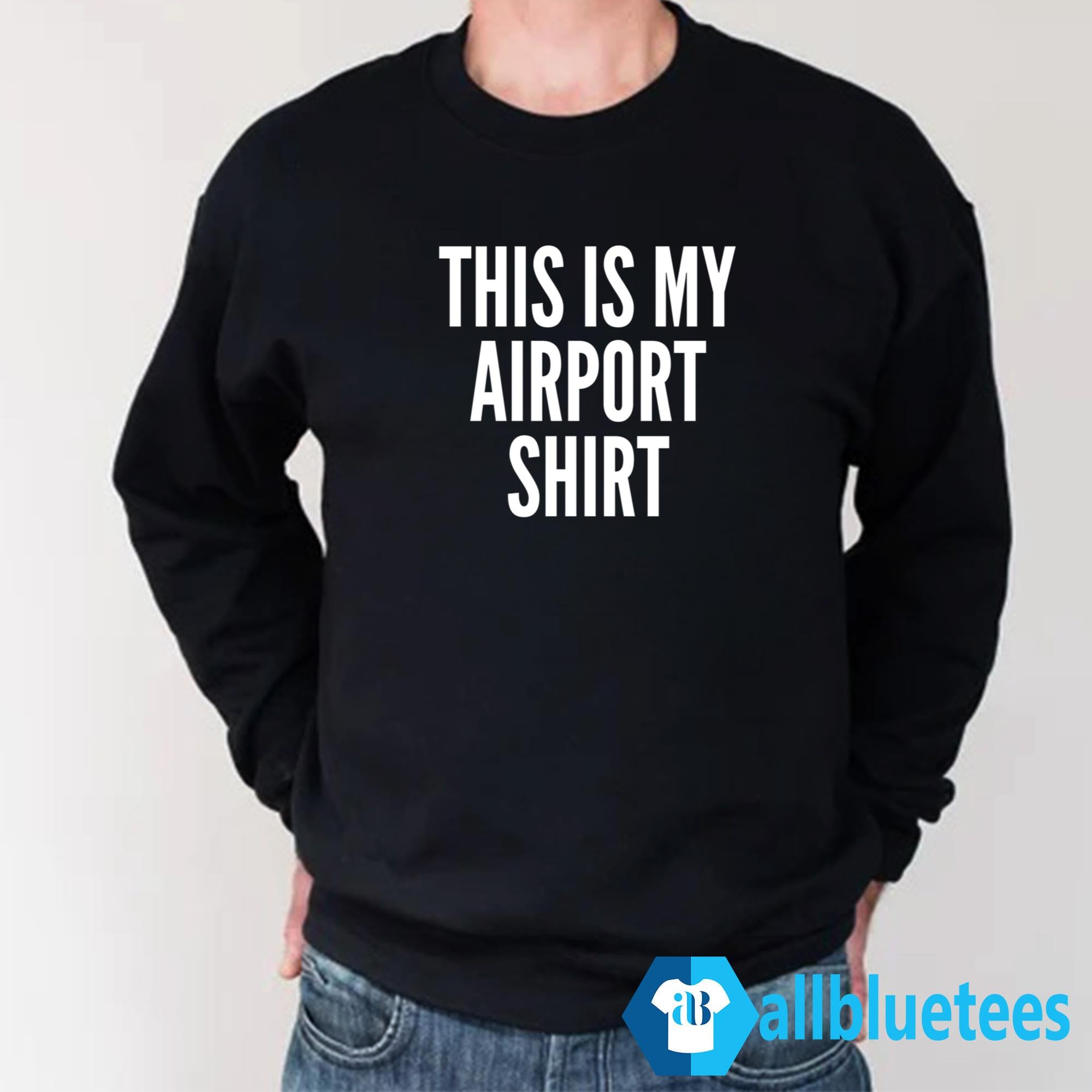 This Is My Airport Shirt