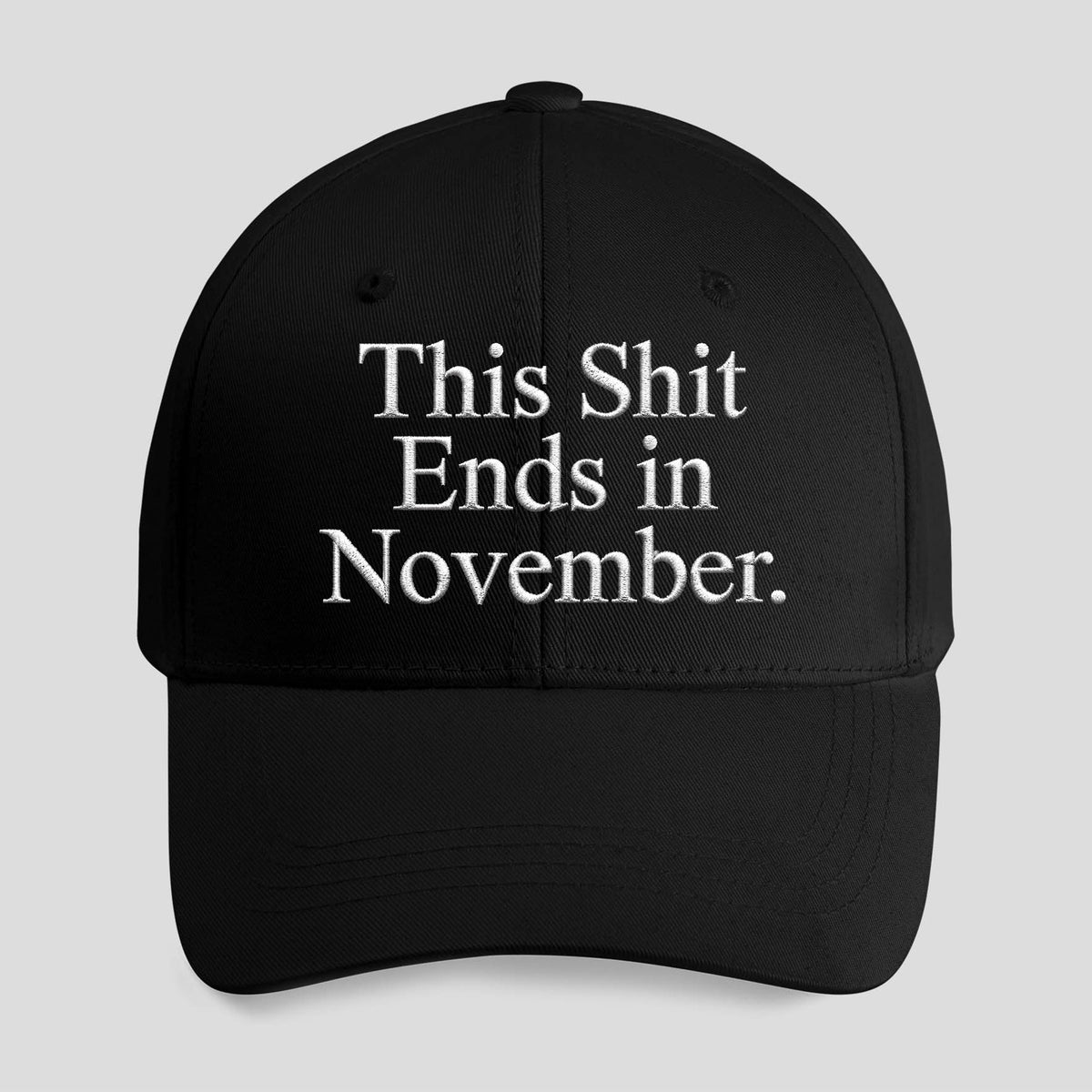 This Shit Ends In November Hat