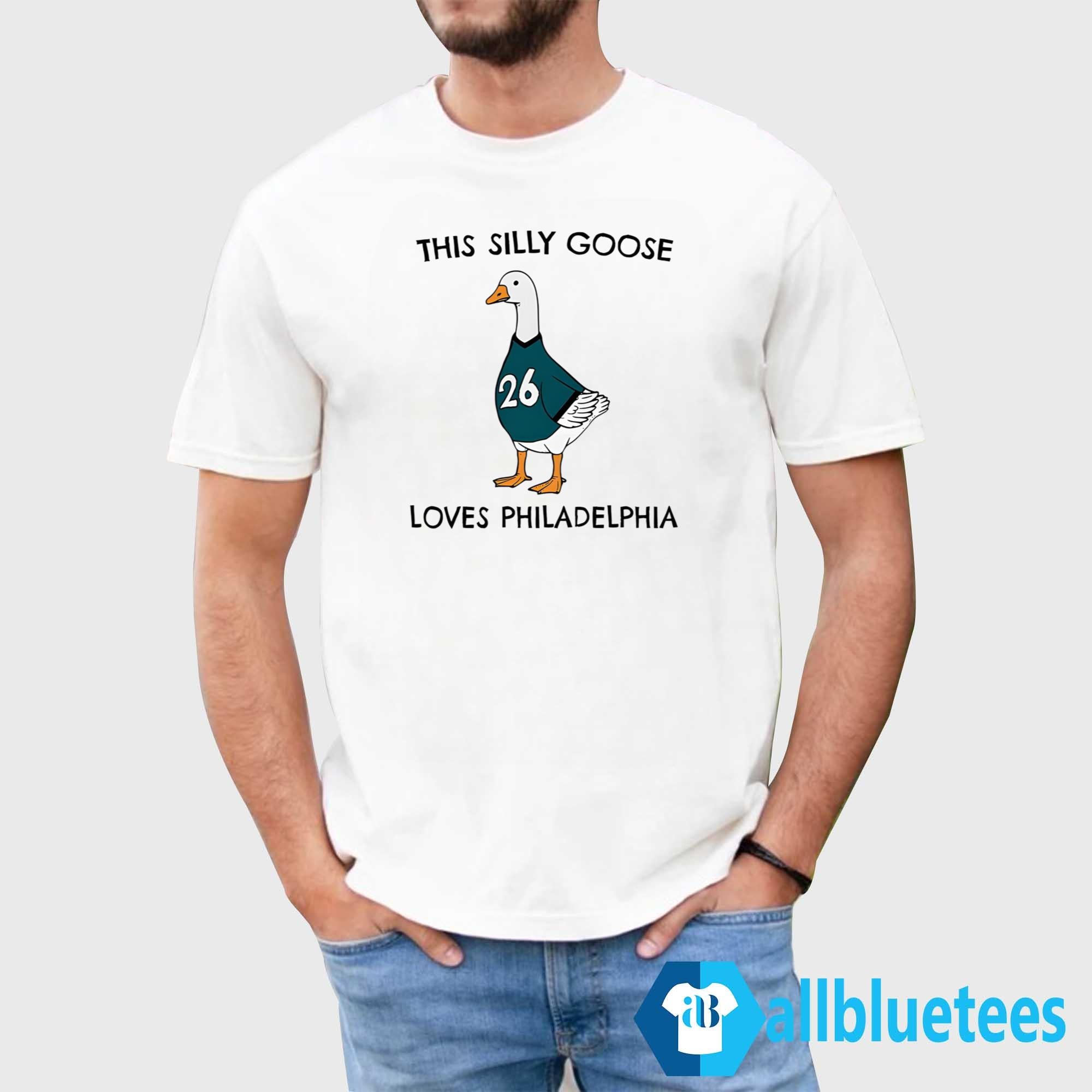 This Silly Goose Loves Philadelphia Shirt