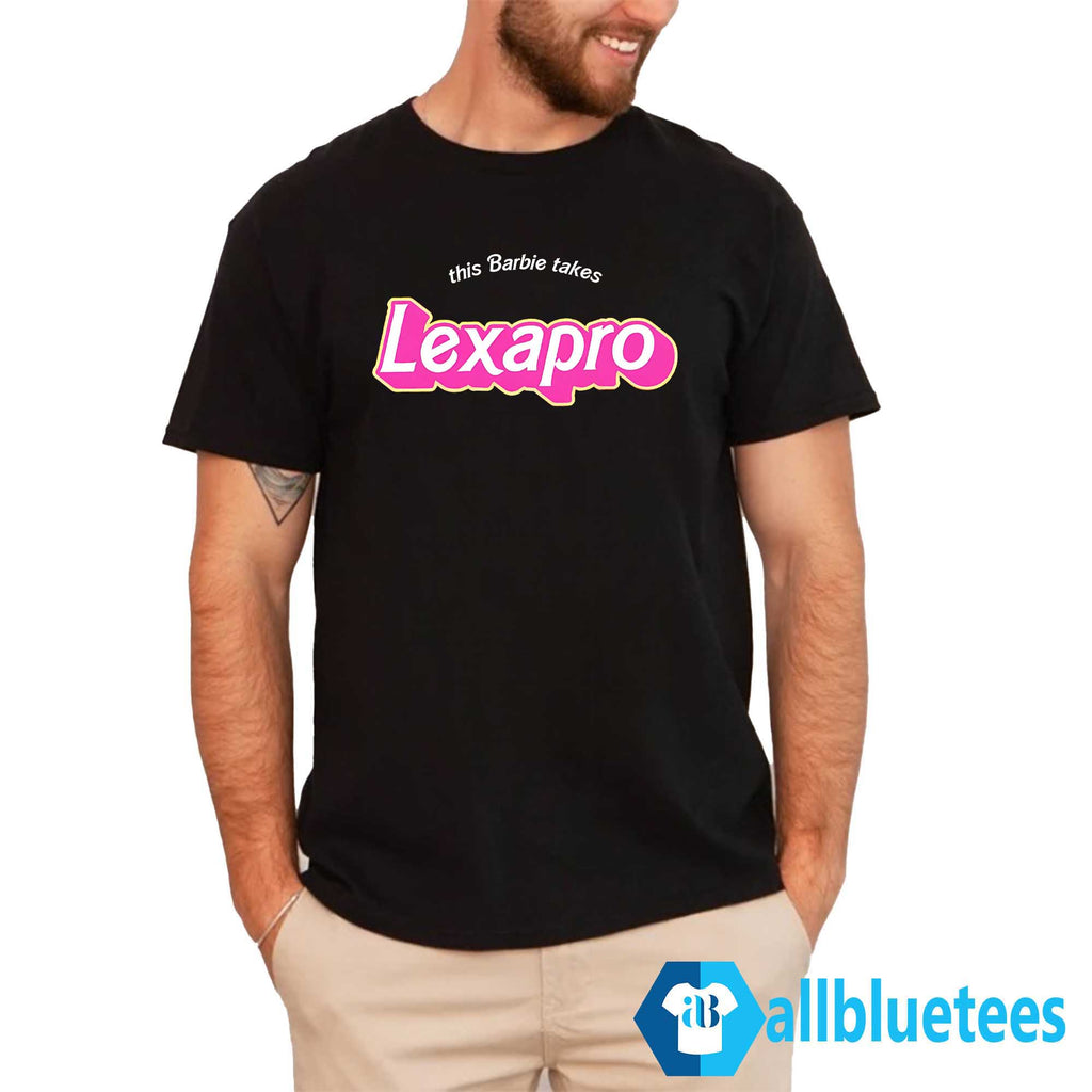 This Barbie Takes Lexapro Shirt