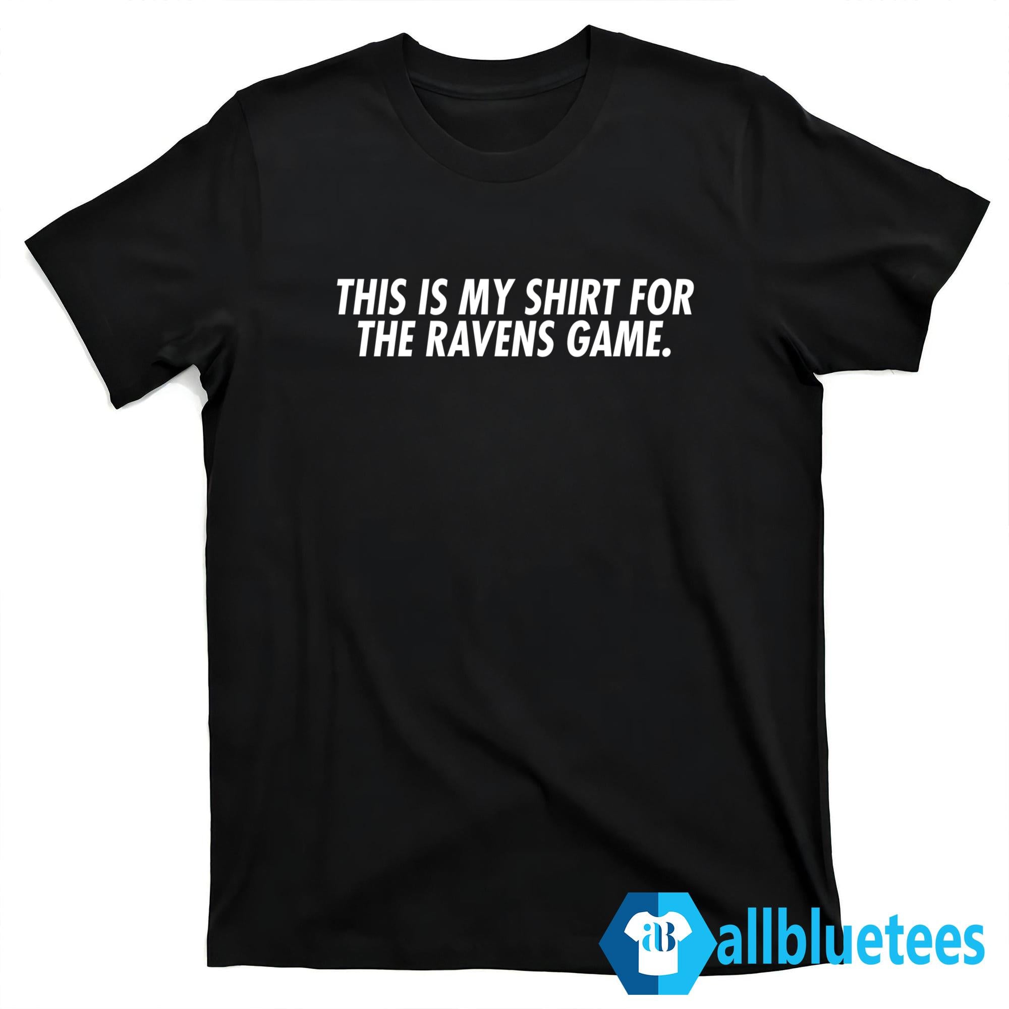 This Is My Shirt For The Ravens Game Shirt