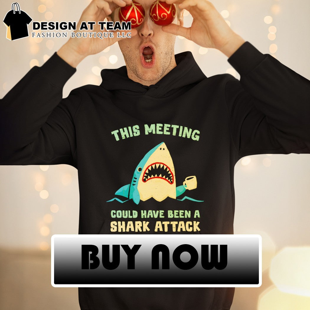 This meeting could have been a shark attack shirt
