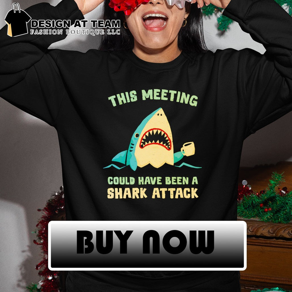 This meeting could have been a shark attack shirt