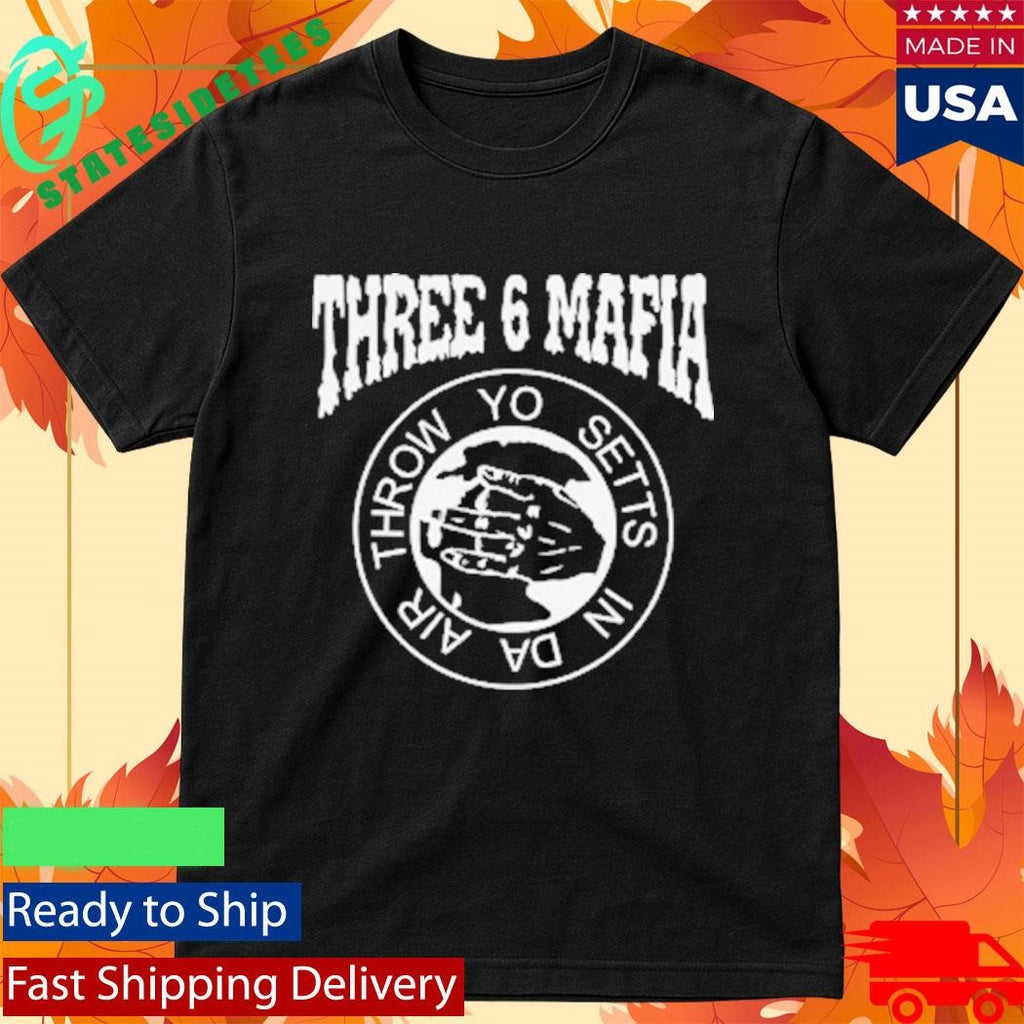 Three 6 Mafia Throw Yo Setts In Da Air Fucky Town Shirt