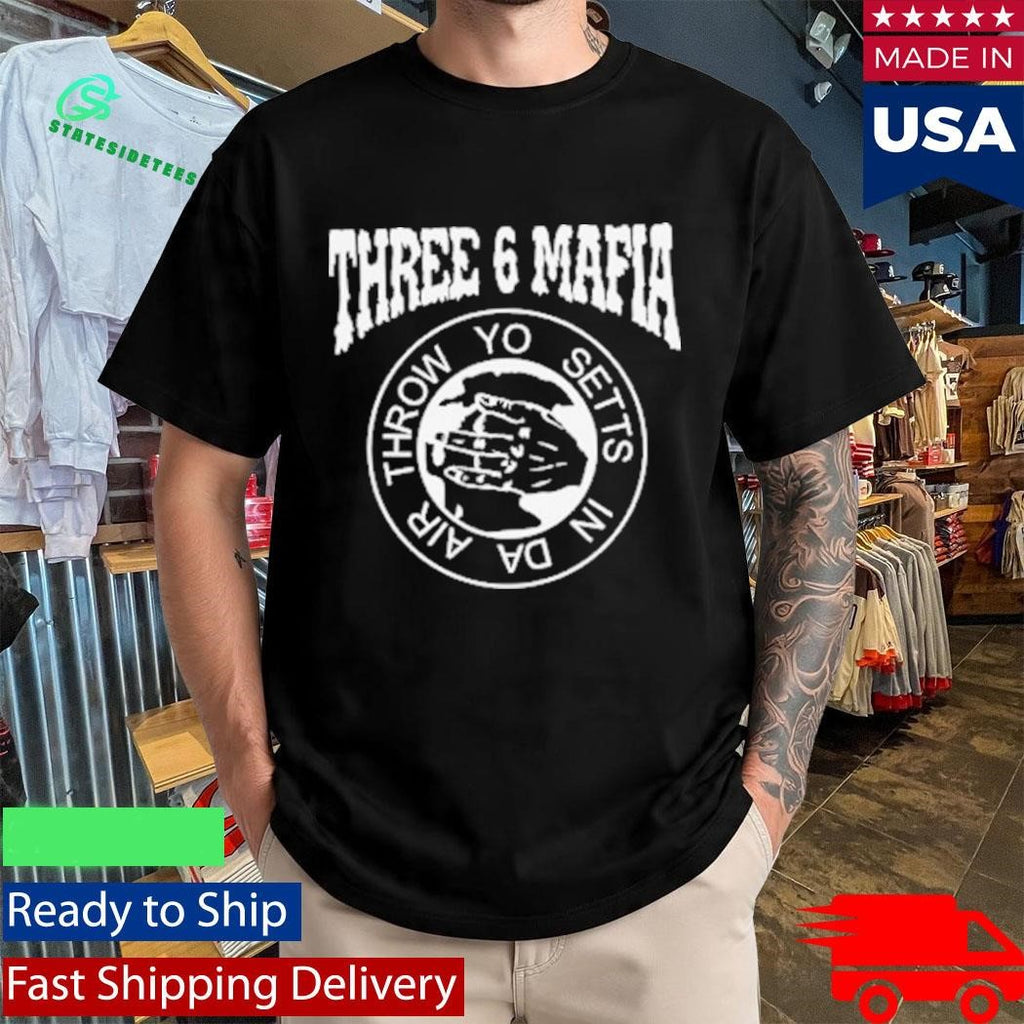Three 6 Mafia Throw Yo Setts In Da Air Fucky Town Shirt