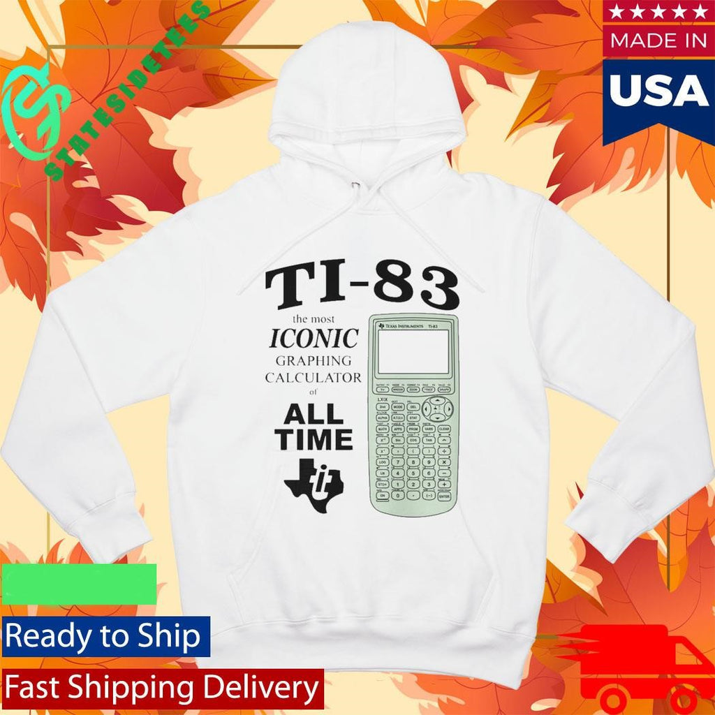 Ti 83 The Most Iconic Graphing Calculator Of All Time Shirt