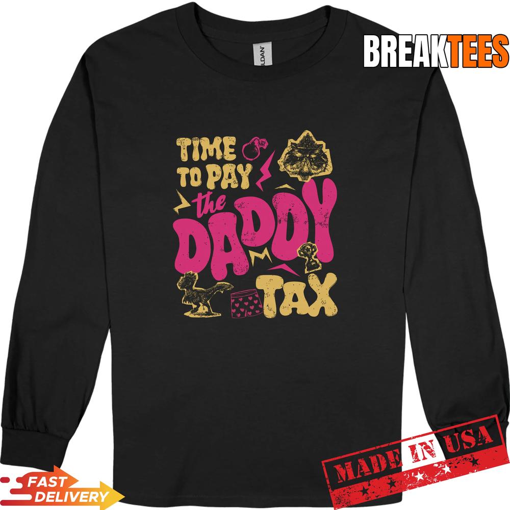 Time To Pay The Daddy Tax Funny Retro Dad Life Father’s Day T-Shirt