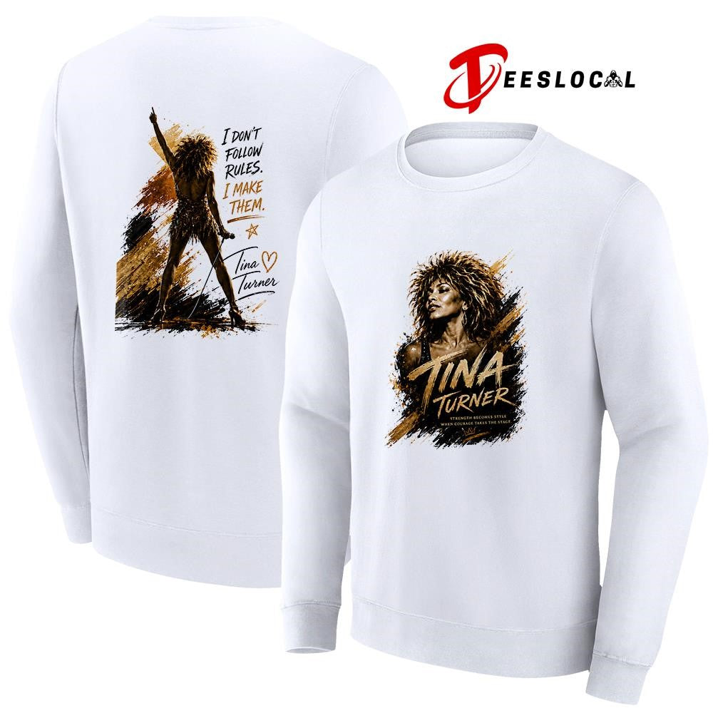 Tina Tunner I don’t follow rules I make them shirt