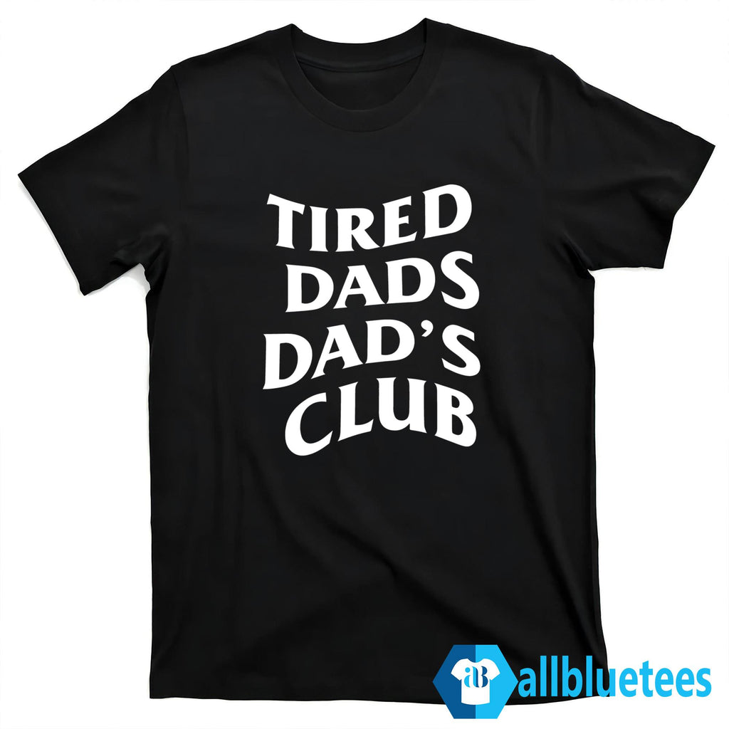 Tired Dads Club Shirt