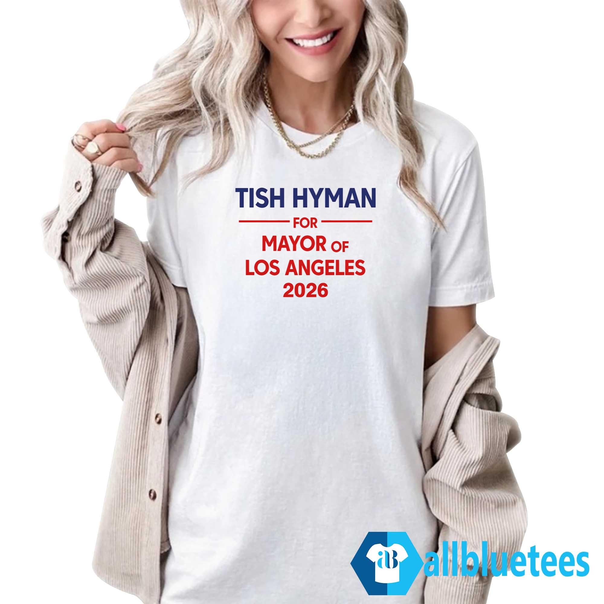 Tish Hyman For Mayor Of Los Angeles 2026 Shirt