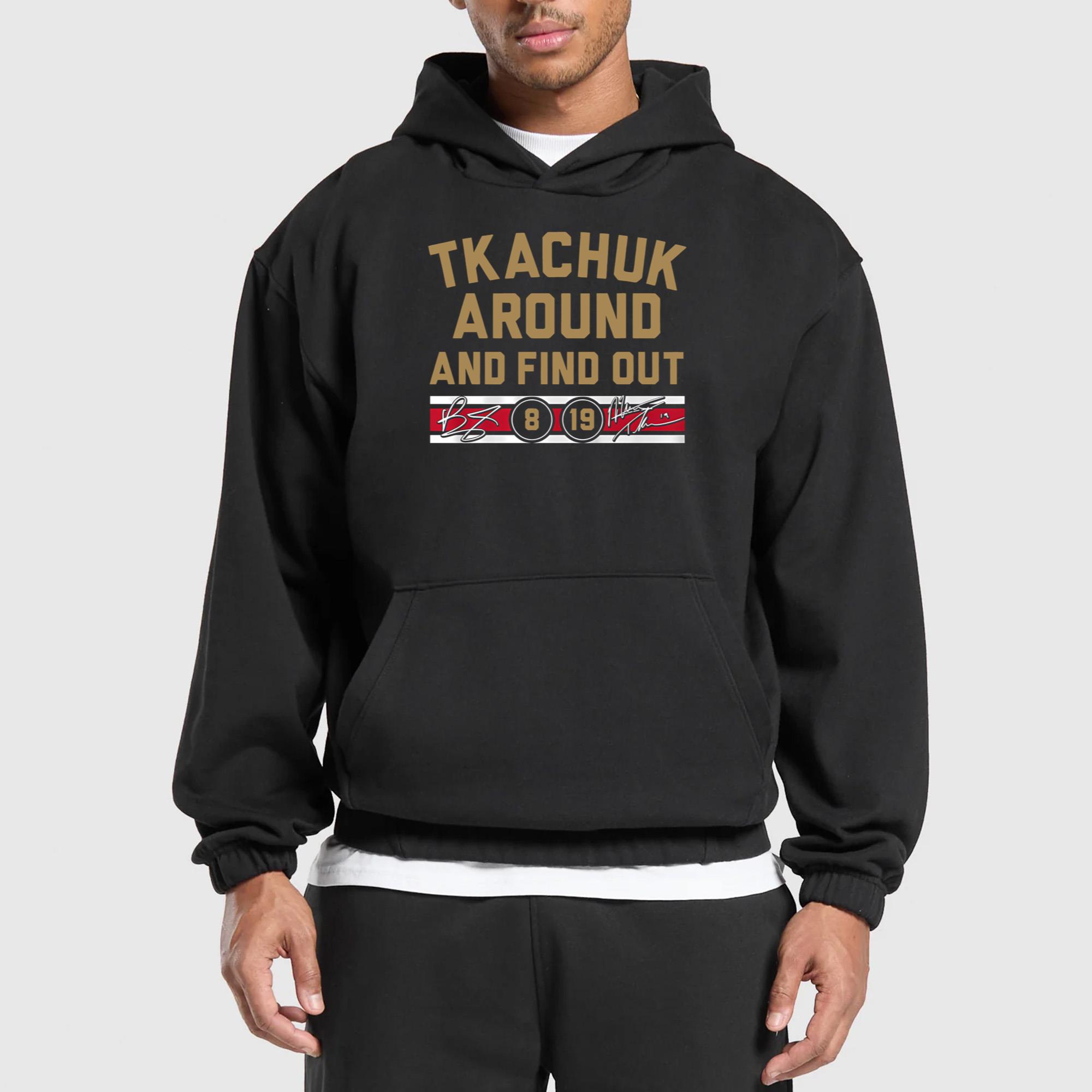 Tkachuk Around And Find Out Shirt