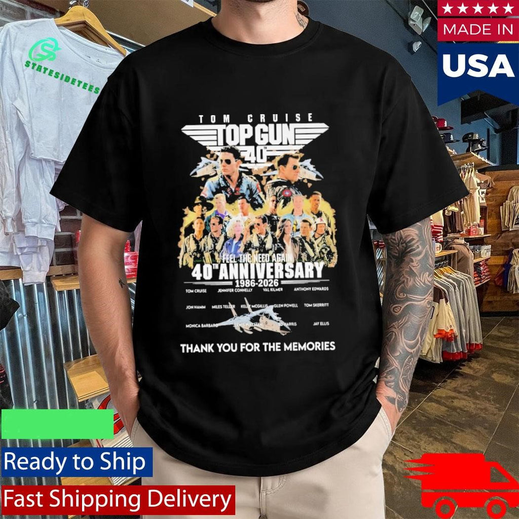 Tom Cruise Top Gun Feel The Need Again 40Th Anniversary 1986 2026 Thank You For The Memories Shirt