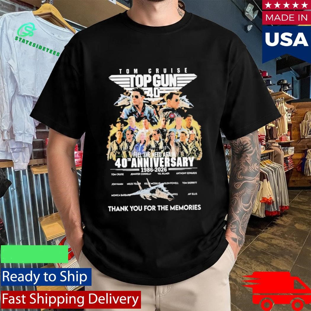 Tom Cruise Top Gun Feel The Need Again 40Th Anniversary 1986 2026 Thank You For The Memories Shirt