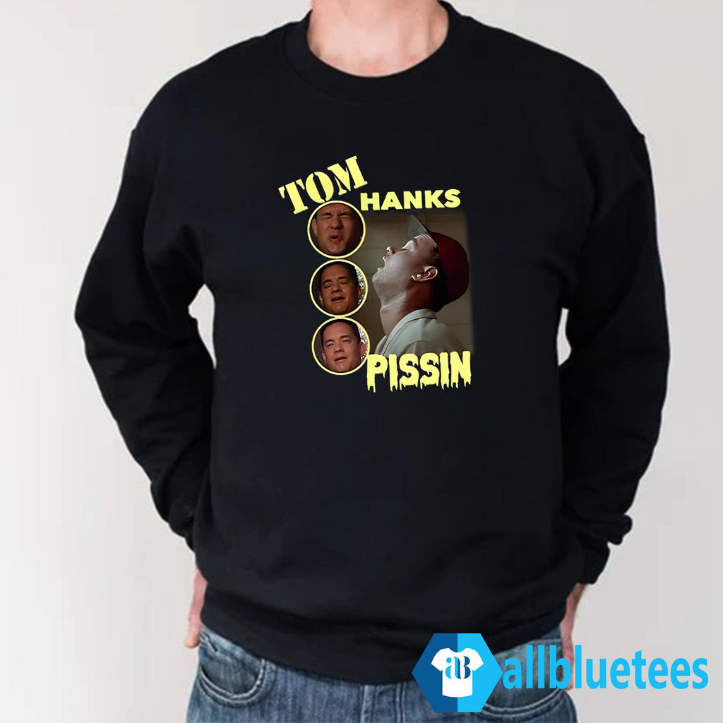 Tom Hanks Pissin Shirt