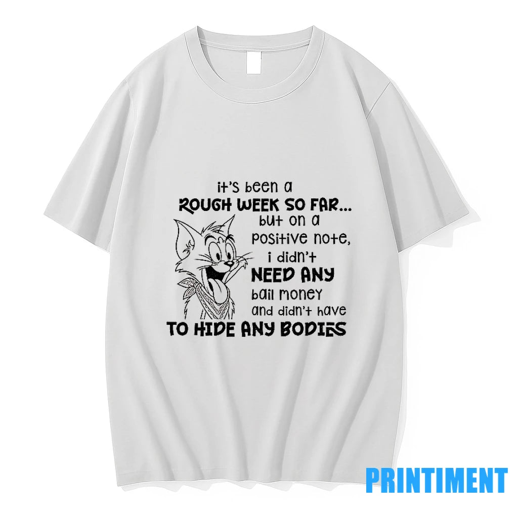 Tom Cat Its Been A Rough Week So Far But I Didnt Need Bail Money Shirt Hoodie Sweatshirt | PurePodTees.com