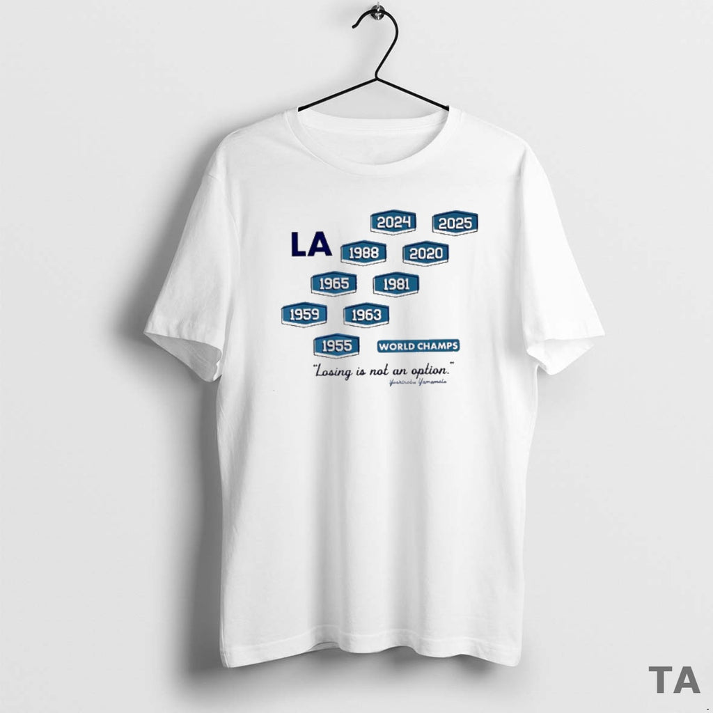 Top Best Los Angeles Baseball Nine Time World Champs Losing Is Not An Option Shirt Hoodie Sweatshirt | PurePodTees.com