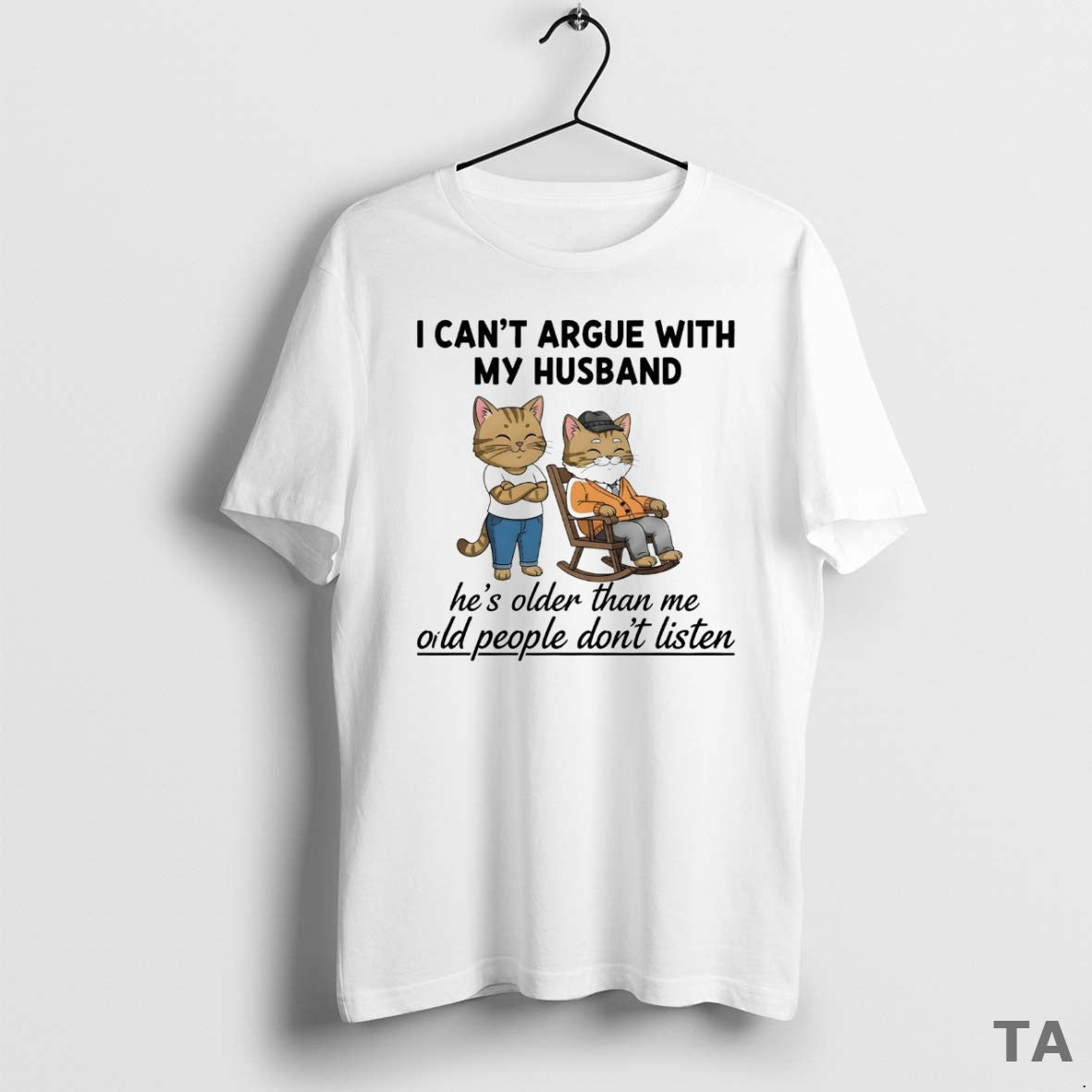 Top Cat I Cant Argue With My Husband Hes Older Than Me Oild People Dont Shirt Hoodie Sweatshirt | PurePodTees.com
