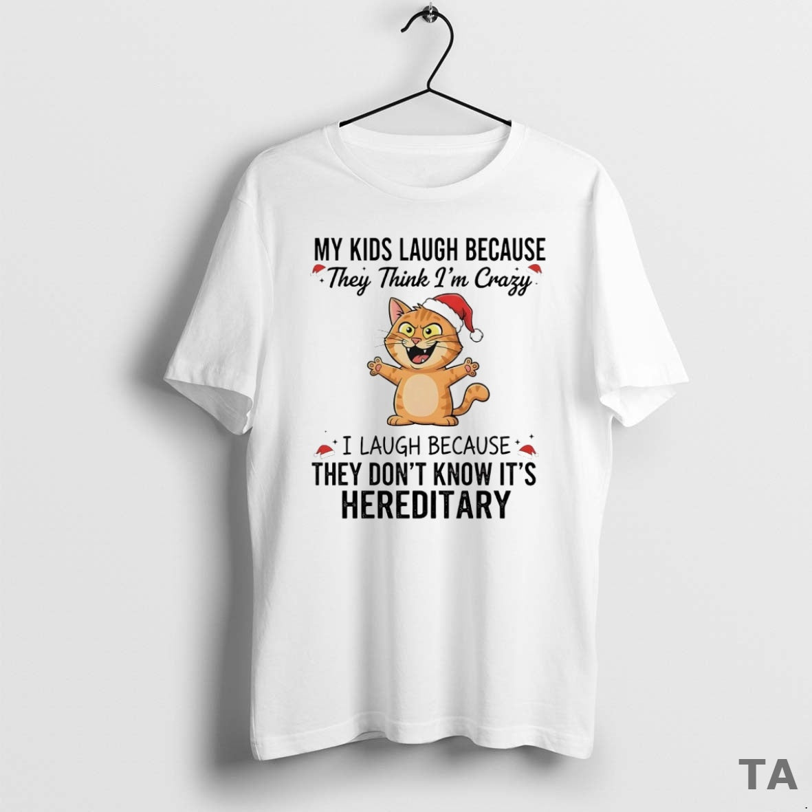 Top Cat My Kids Laugh Because They Think Im Crazy They Dont Know Its Hereditary Shirt Hoodie Sweatshirt | PurePodTees.com