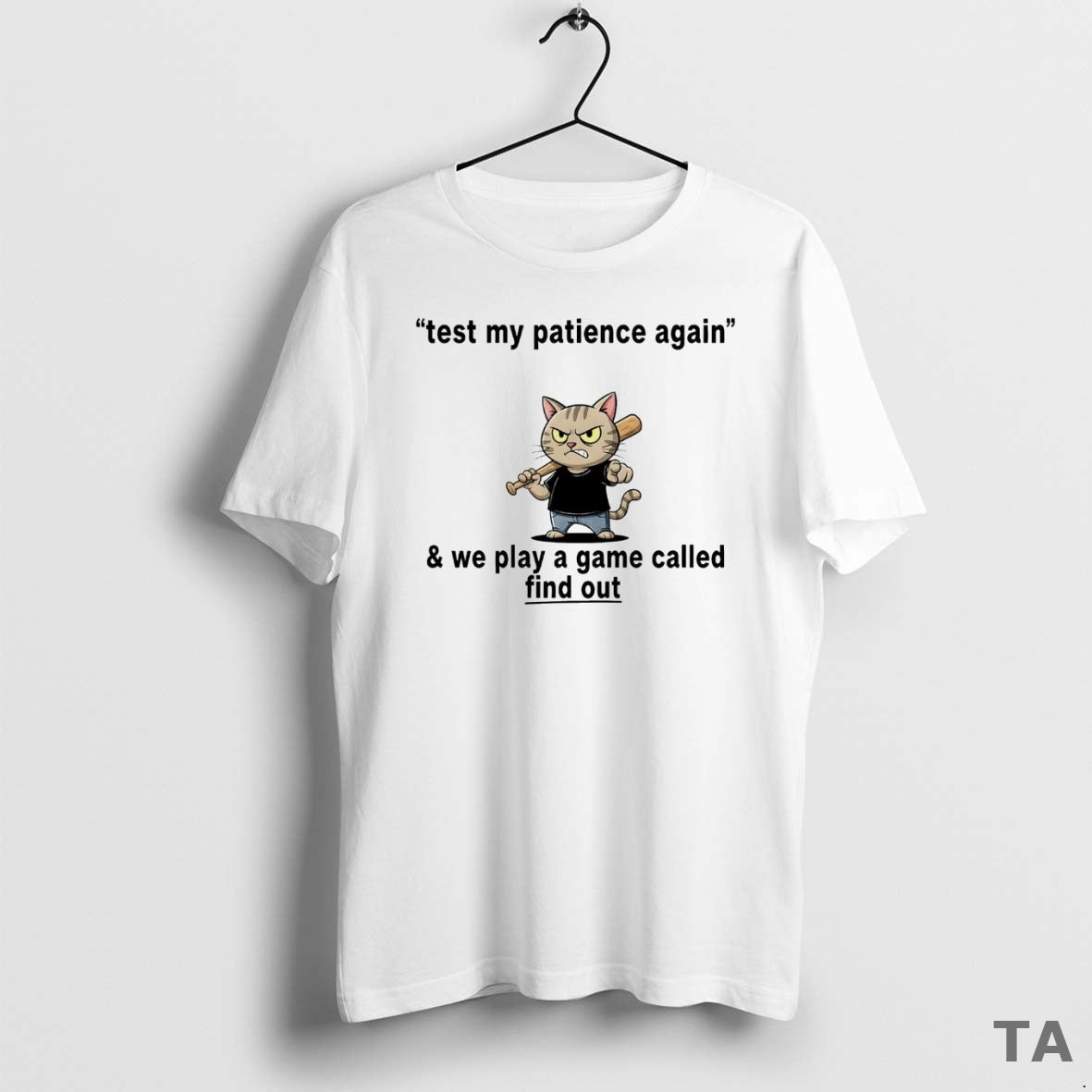 Top Cat Test My Patience Again And We Play A Game Called Find Out Shirt Hoodie Sweatshirt | PurePodTees.com