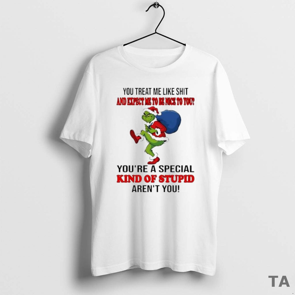 Top Grinch Christmas You Treat Me Like Shit And Expect Ne To Be Nice To Shirt Hoodie Sweatshirt | PurePodTees.com