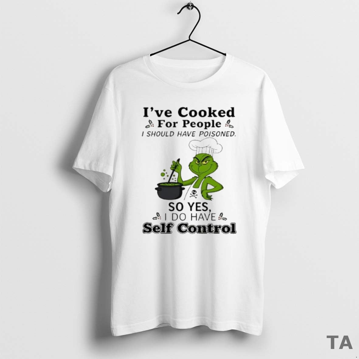 Top Grinch Chef Ive Cooked For People I Should Have Poisoned So Yes Self Control Shirt Hoodie Sweatshirt | PurePodTees.com