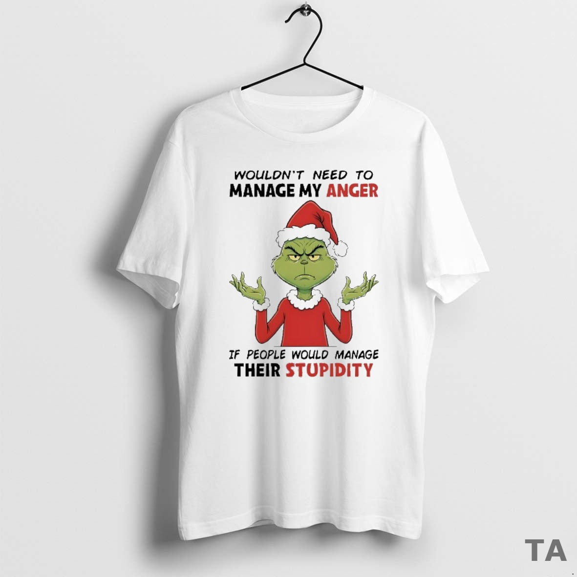Top Grinch Wouldnt Need To Manage My Anger If People Would Manage Their Stupidity Christmas Shirt Hoodie Sweatshirt