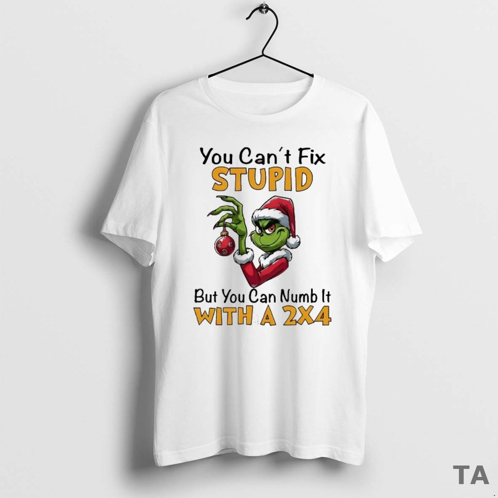 Top Grinch You Cant Fix Stupid But You Can Numb It With A 2x4 Shirt Hoodie Sweatshirt | PurePodTees.com
