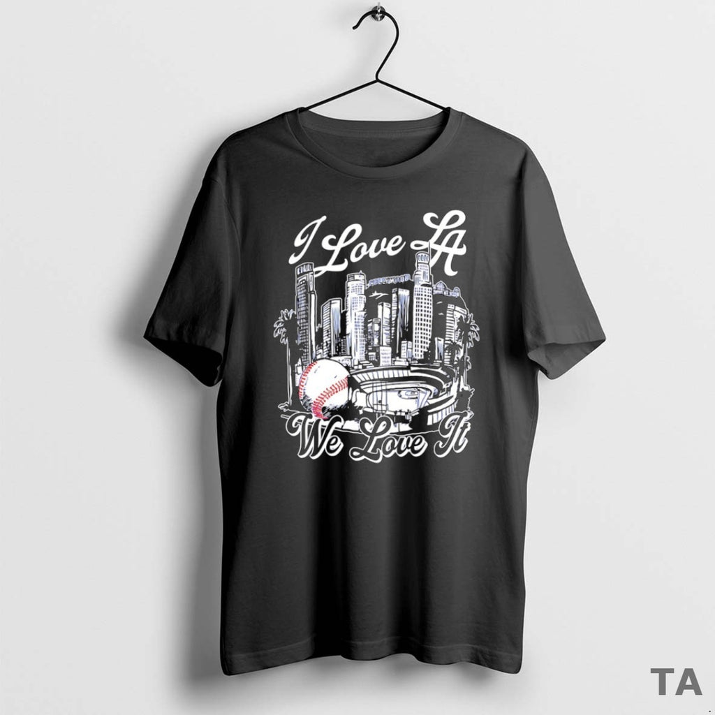 Top I Love La We Love It Los Angeles Dodgers 2025 World Series Champions Skyline Shirt Hoodie Sweatshirt | PurePodTees.com