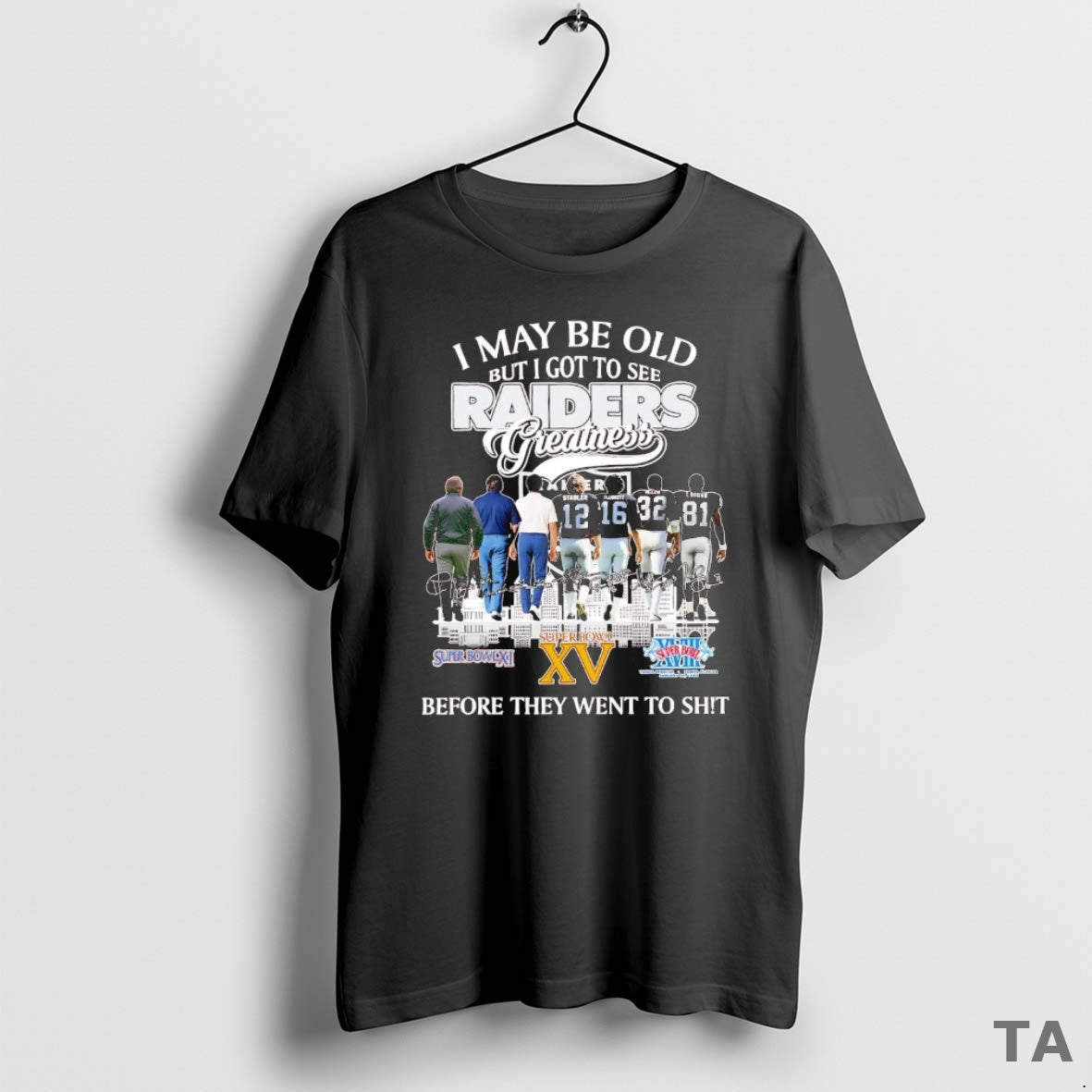 Top I May Be Old But I Got To See Raiders Greatness Before They Went Shirt Hoodie Sweatshirt | PurePodTees.com