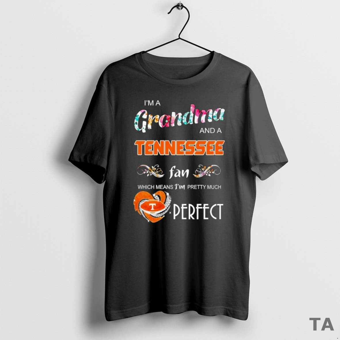 Top Im A Grandma And A Tennessee Fan Which Means Im Pretty Much Perfect Shirt Hoodie Sweatshirt | PurePodTees.com