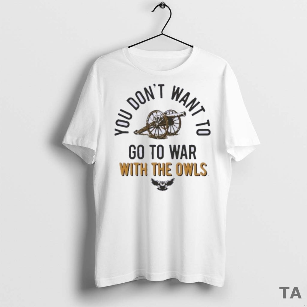 Top Kennesaw State Owls You Dont Want To Go To War With The Owls 2025 Shirt Hoodie Sweatshirt | PurePodTees.com