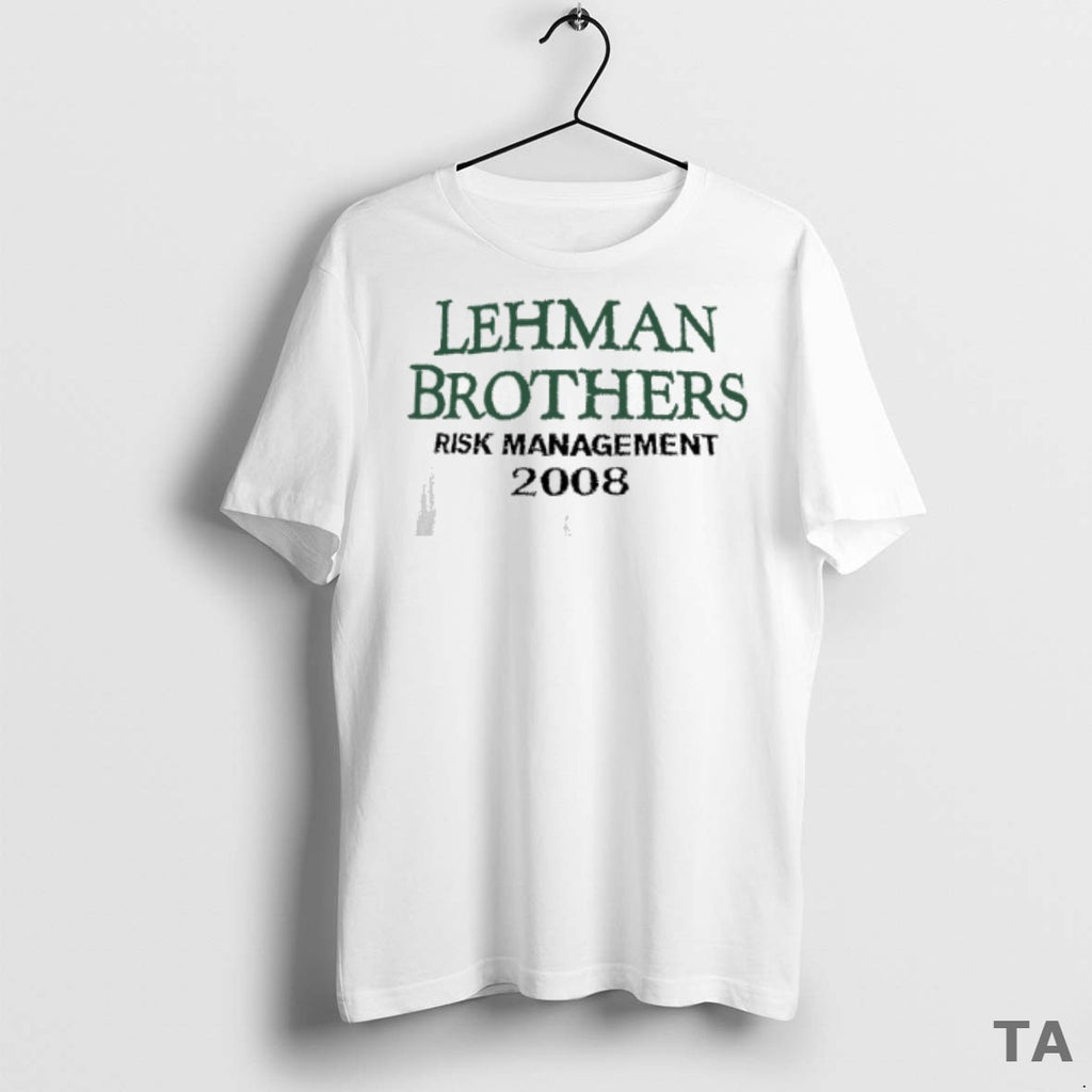 Top Lehman Brothers Risk Management 2008 T Shirt Sweater