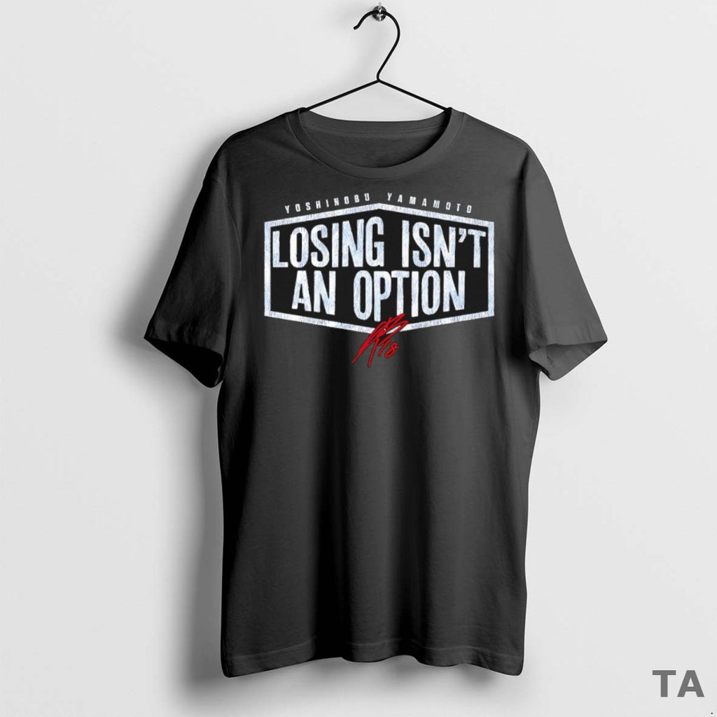 Top Los Angeles Dodgers Yoshinobu Yamamoto Losing Isnt An Option Signature T Shirt Sweater