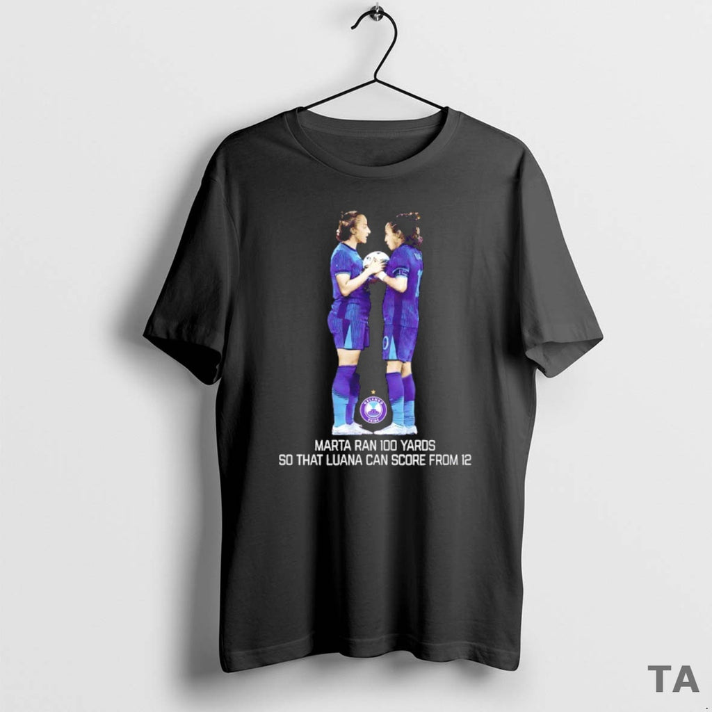 Top Marta And Luana Orlando Pride Marta Ran 100 Yards So That Luana Can Score Shirt Hoodie Sweatshirt | PurePodTees.com