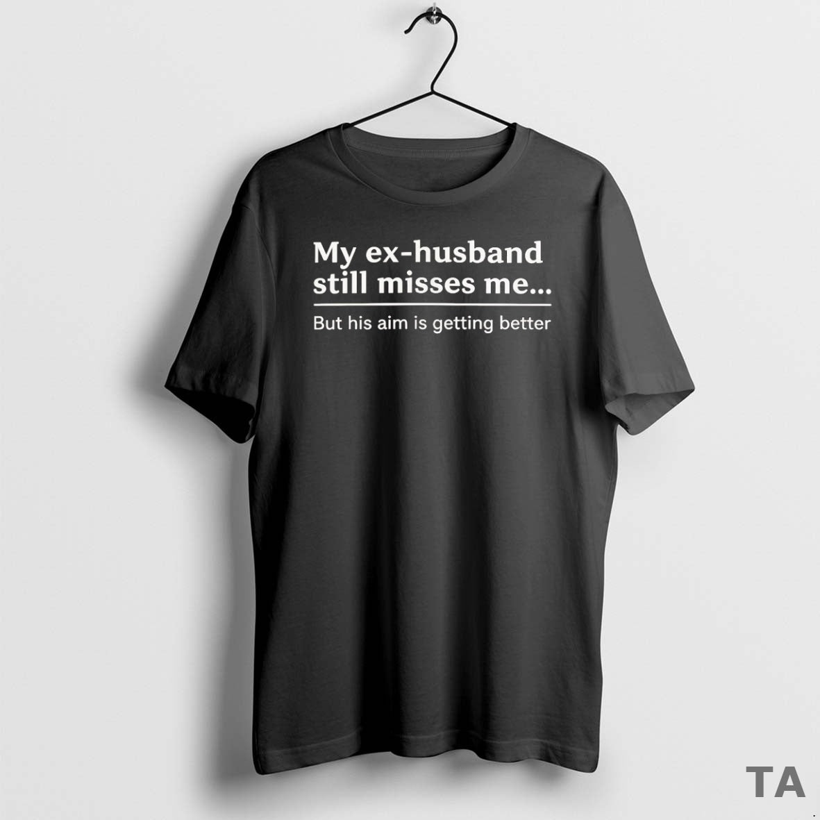 Top My Ex Husband Still Misses Me But His Aim Is Getting Better Shirt Hoodie Sweatshirt | PurePodTees.com