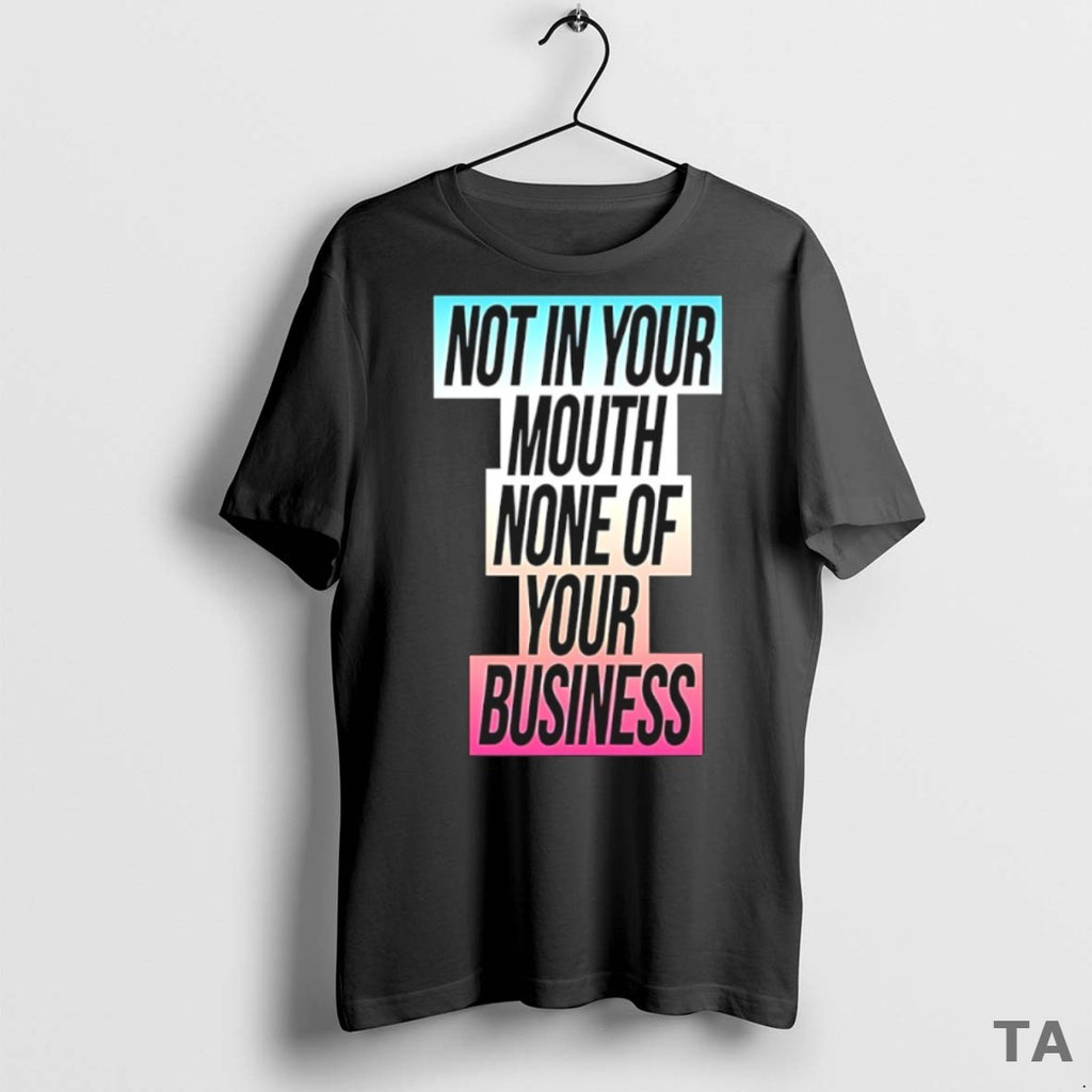Top Not In Your Mouth None Of Your Business Trans Flag T Shirt Sweater