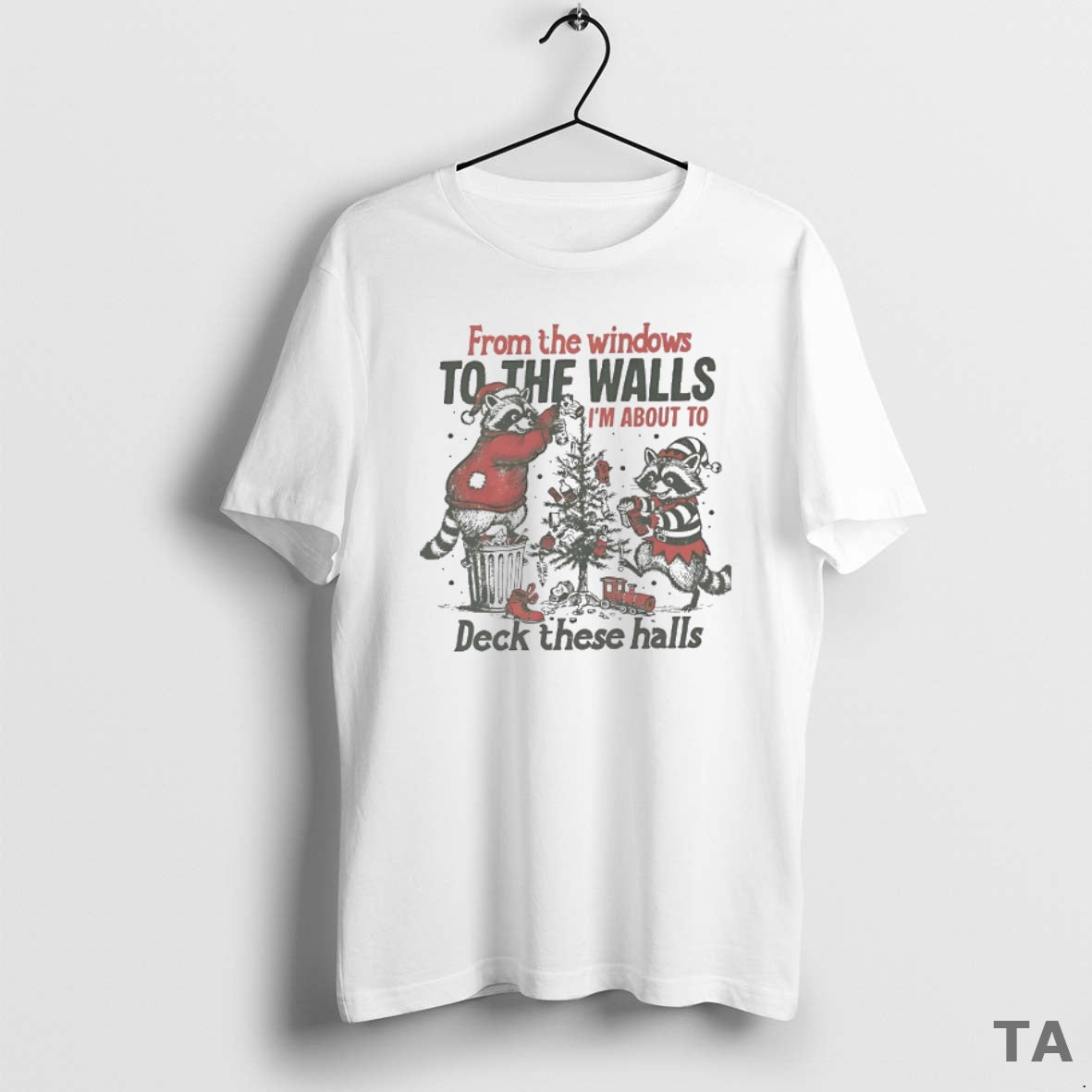 Top Raccoon From The Windows To The Walls Im About To Deck These Halls Christmas Shirt Hoodie Sweatshirt | PurePodTees.com