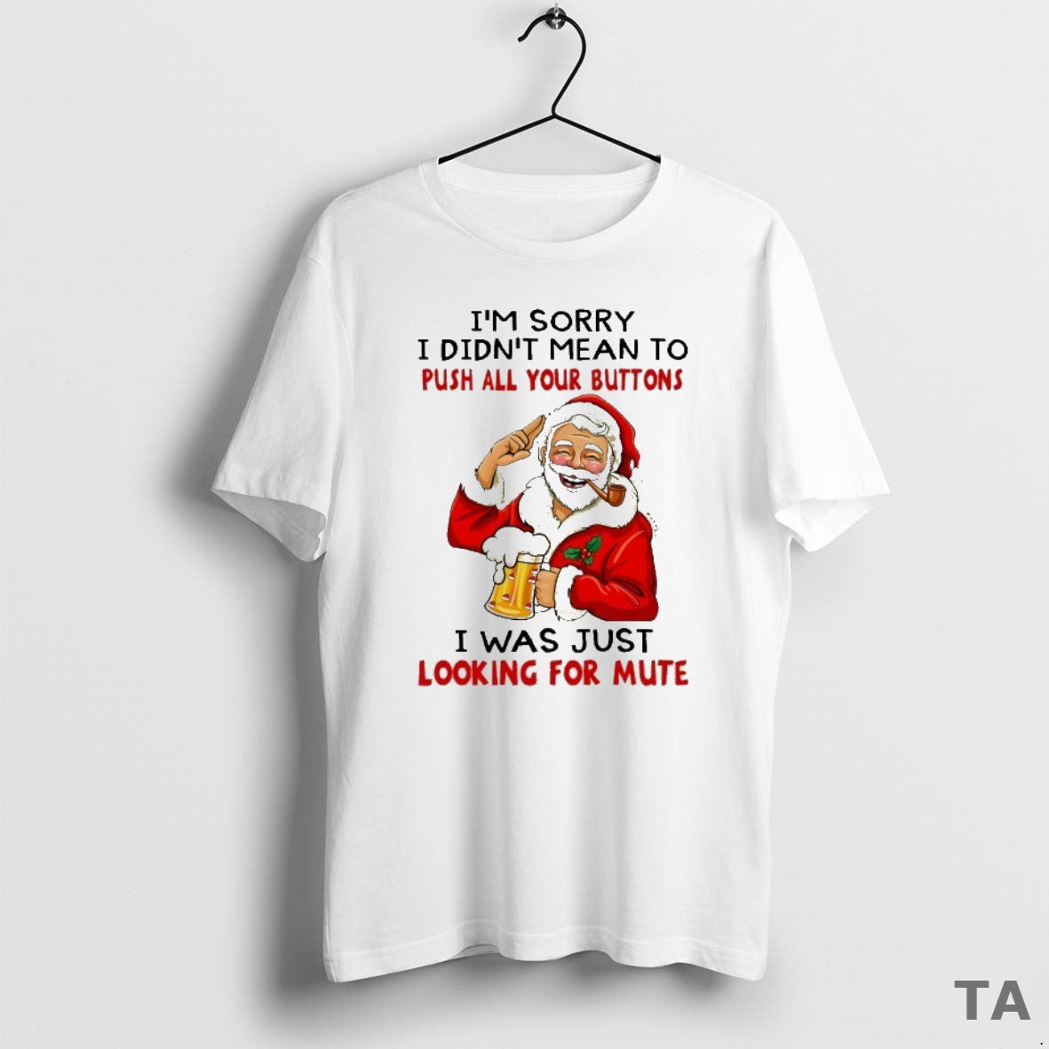 Top Santa Im Sorry I Didnt Mean To Push All Your Buttons I Was Just Shirt Hoodie Sweatshirt | PurePodTees.com