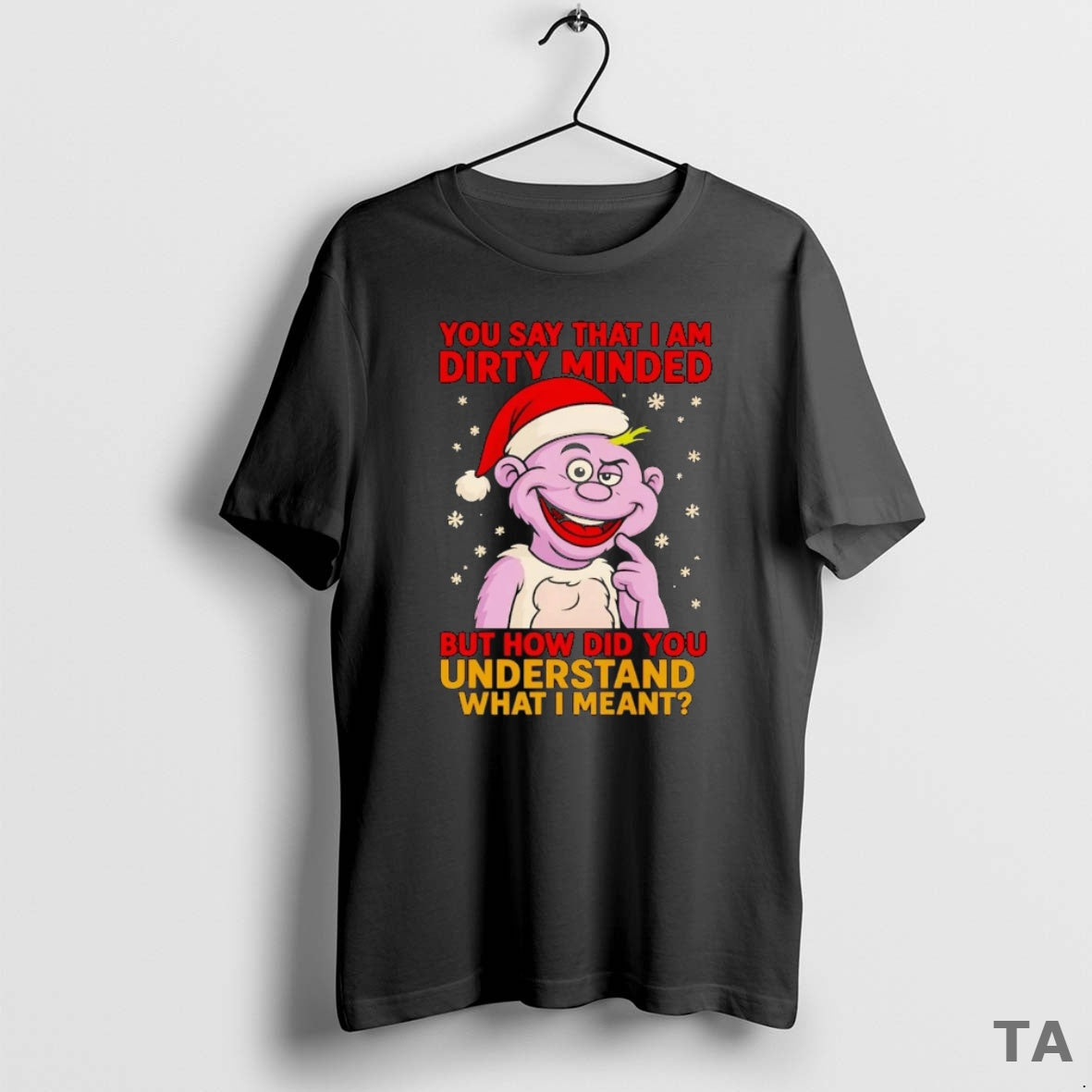 Top Santa Peanut You Say That I Am Dirty Minded But How Did You Understand Shirt Hoodie Sweatshirt | PurePodTees.com