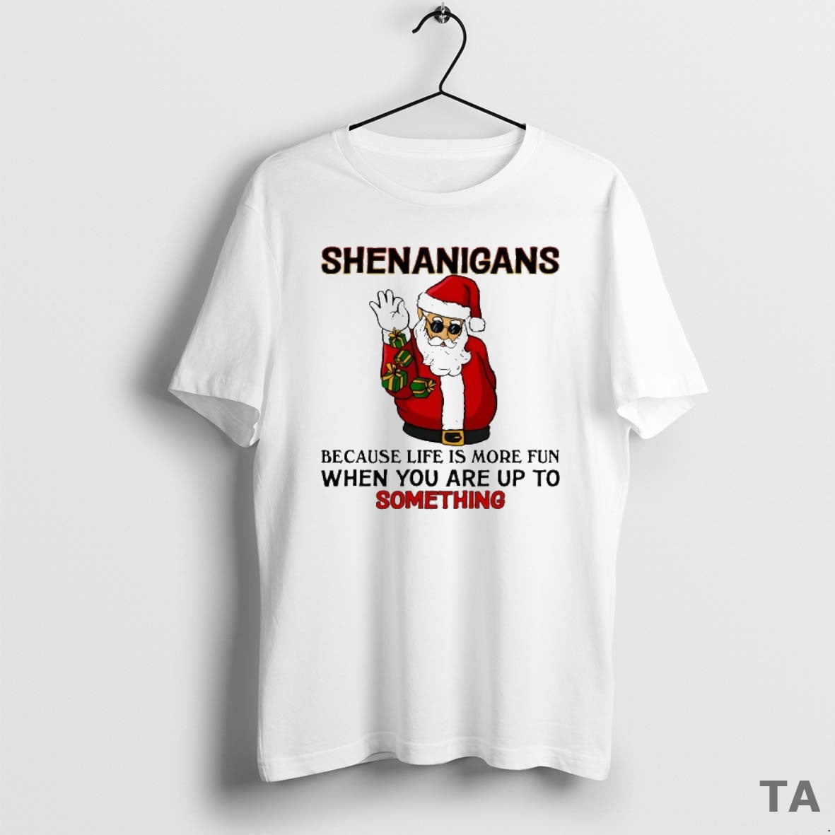 Top Santa Shenanigans Because Life Is More Fun When You Are Up To Something Shirt Hoodie Sweatshirt | PurePodTees.com