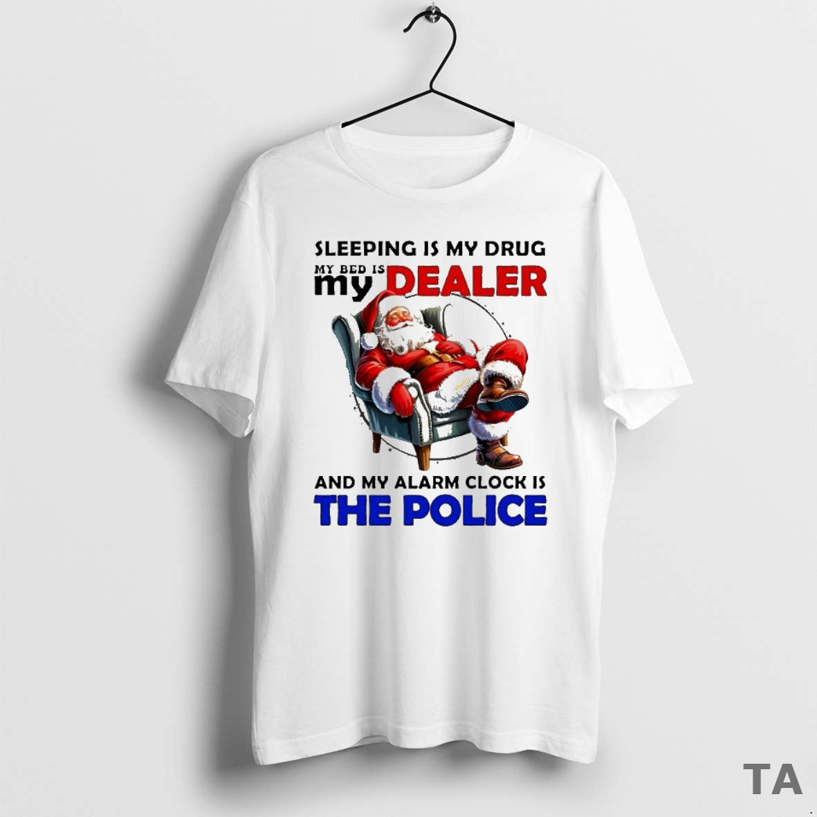 Top Santa Sleeping Is My Drug My Dealer And My Alarm Clock Is The Police Shirt Hoodie Sweatshirt | PurePodTees.com