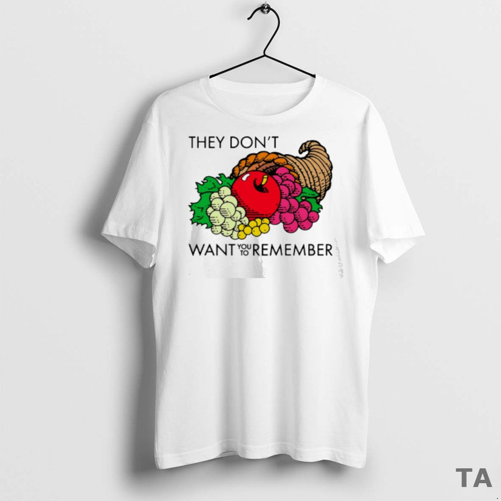 Top They Dont Want You To Remember Fruit T Shirt Sweater