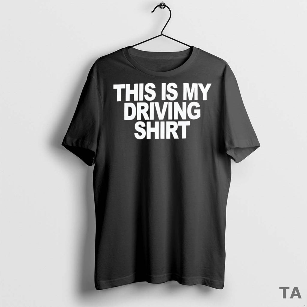 Top This Is My Driving T Shirt Sweater