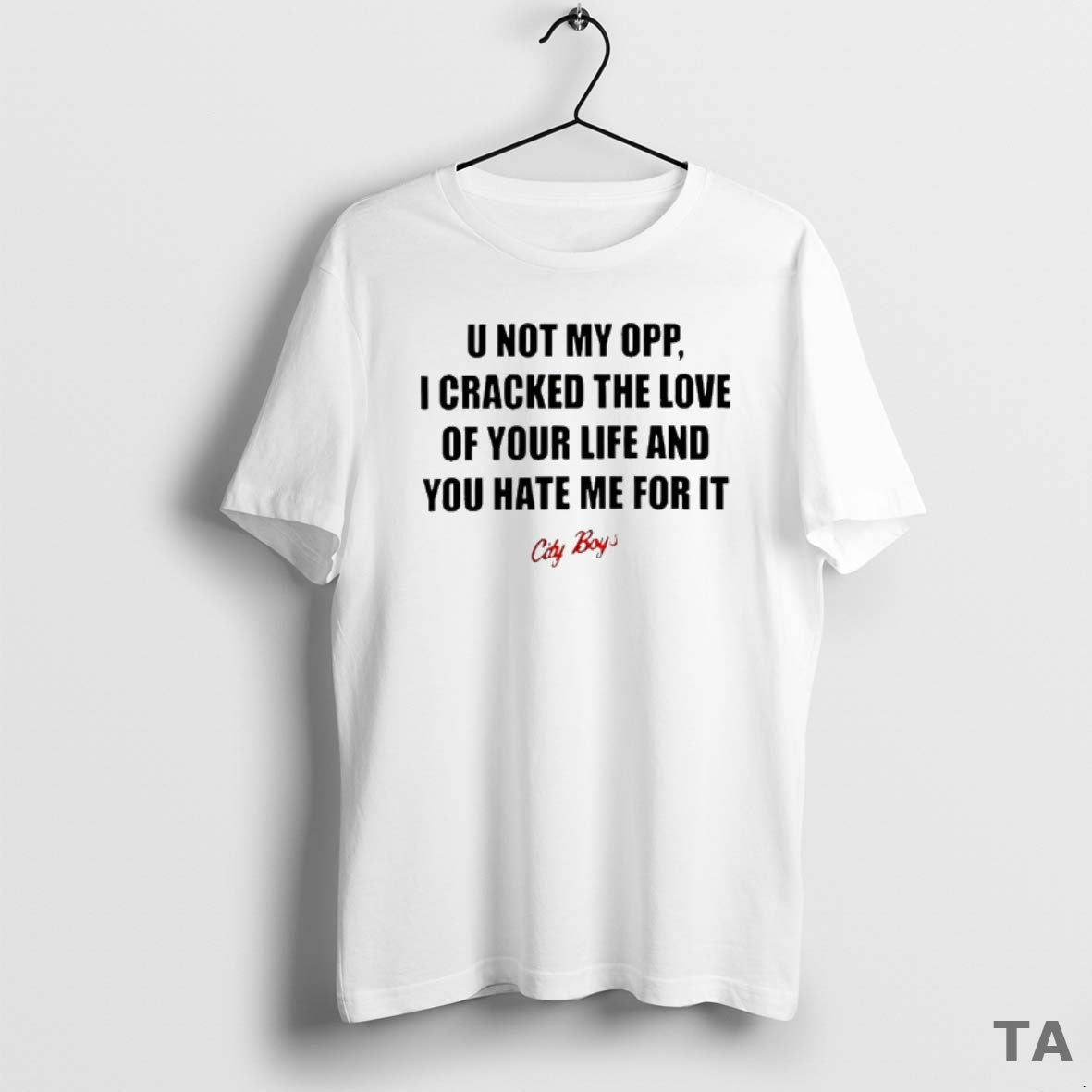 Top U Not My Opp I Cracked The Love Of Your Life And You Shirt Hoodie Sweatshirt | PurePodTees.com