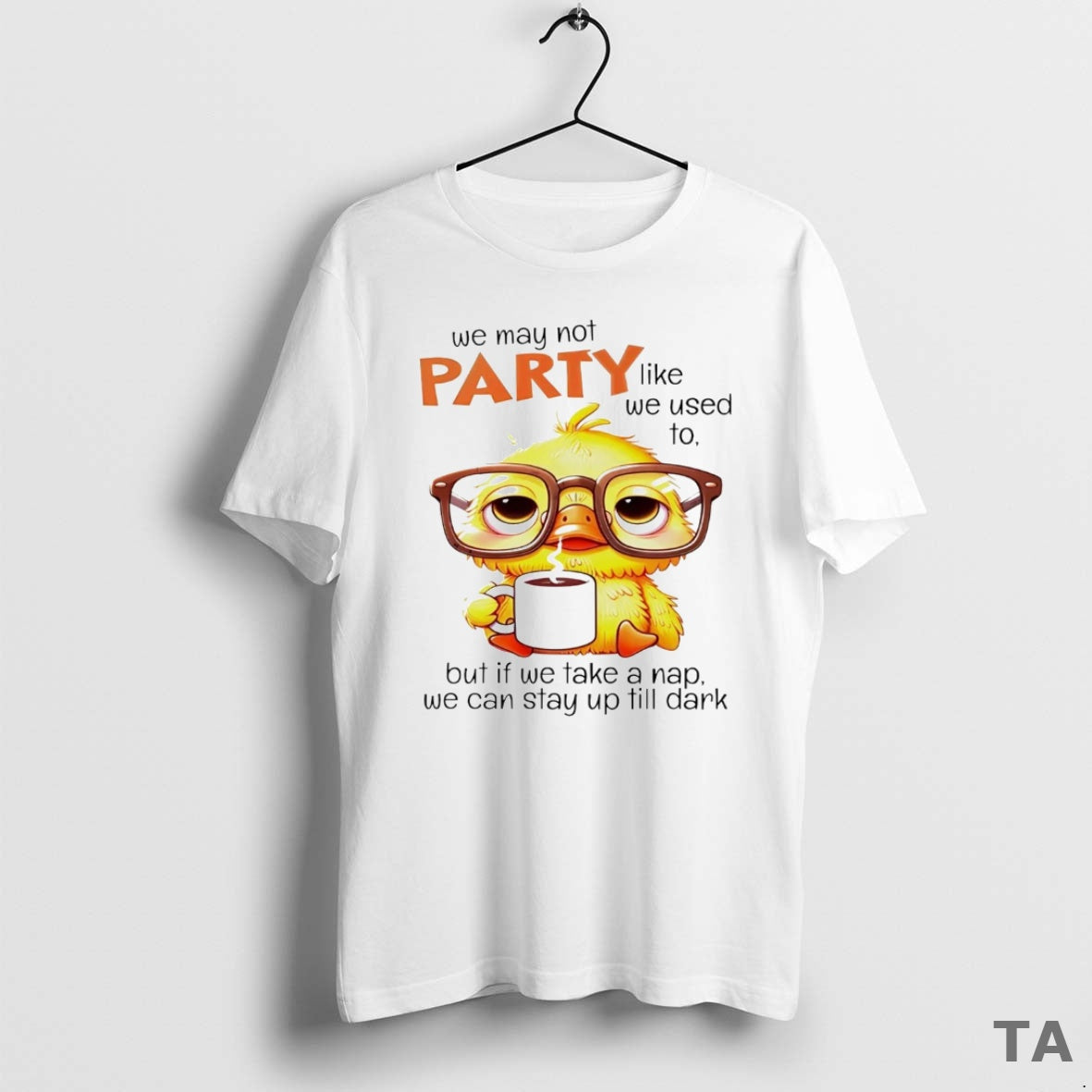 Top We May Not Party Like We Used To But If We Take A Nap Shirt Hoodie Sweatshirt | PurePodTees.com