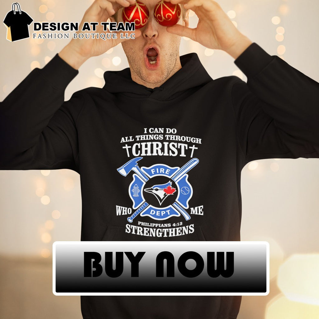 Toronto Blue Jays Baseball I can do all things through christ who strengthens me shirt