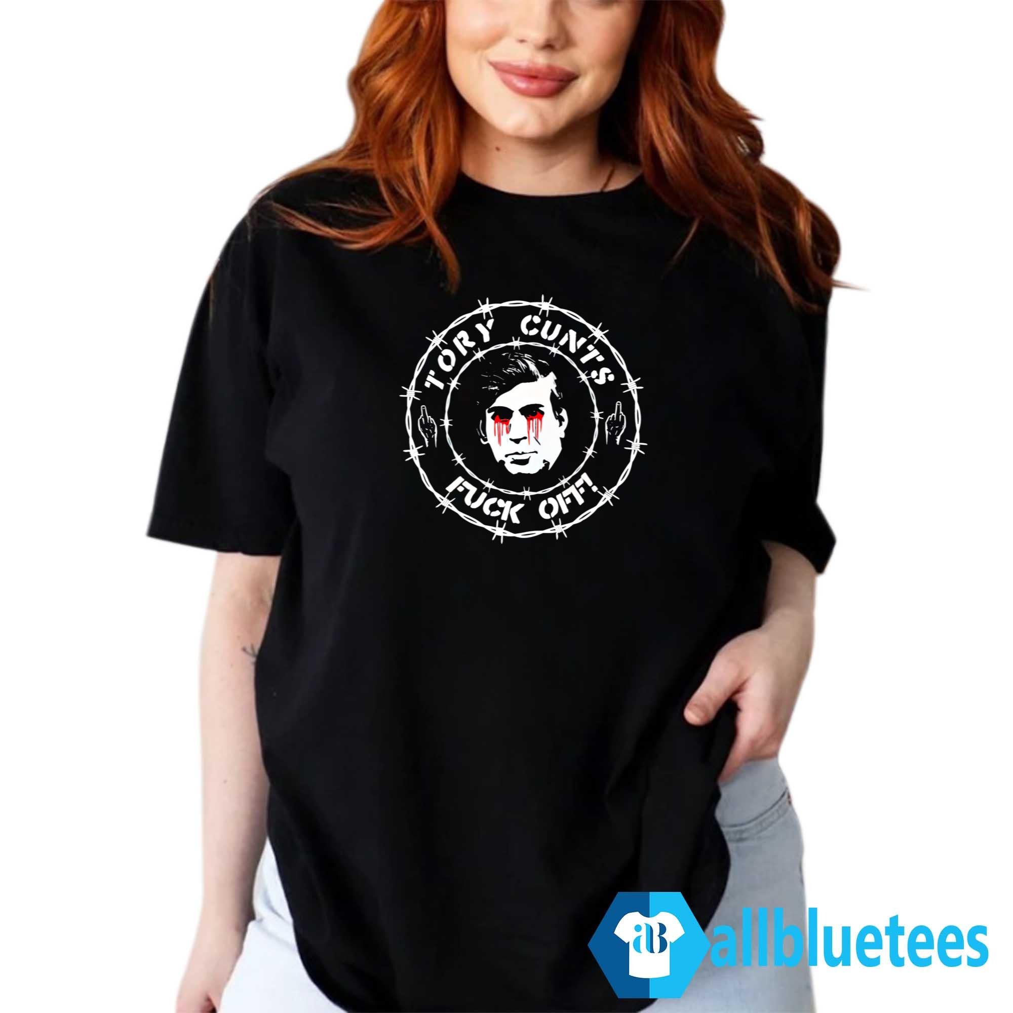 Tory Cunts Fuck Off Shirt