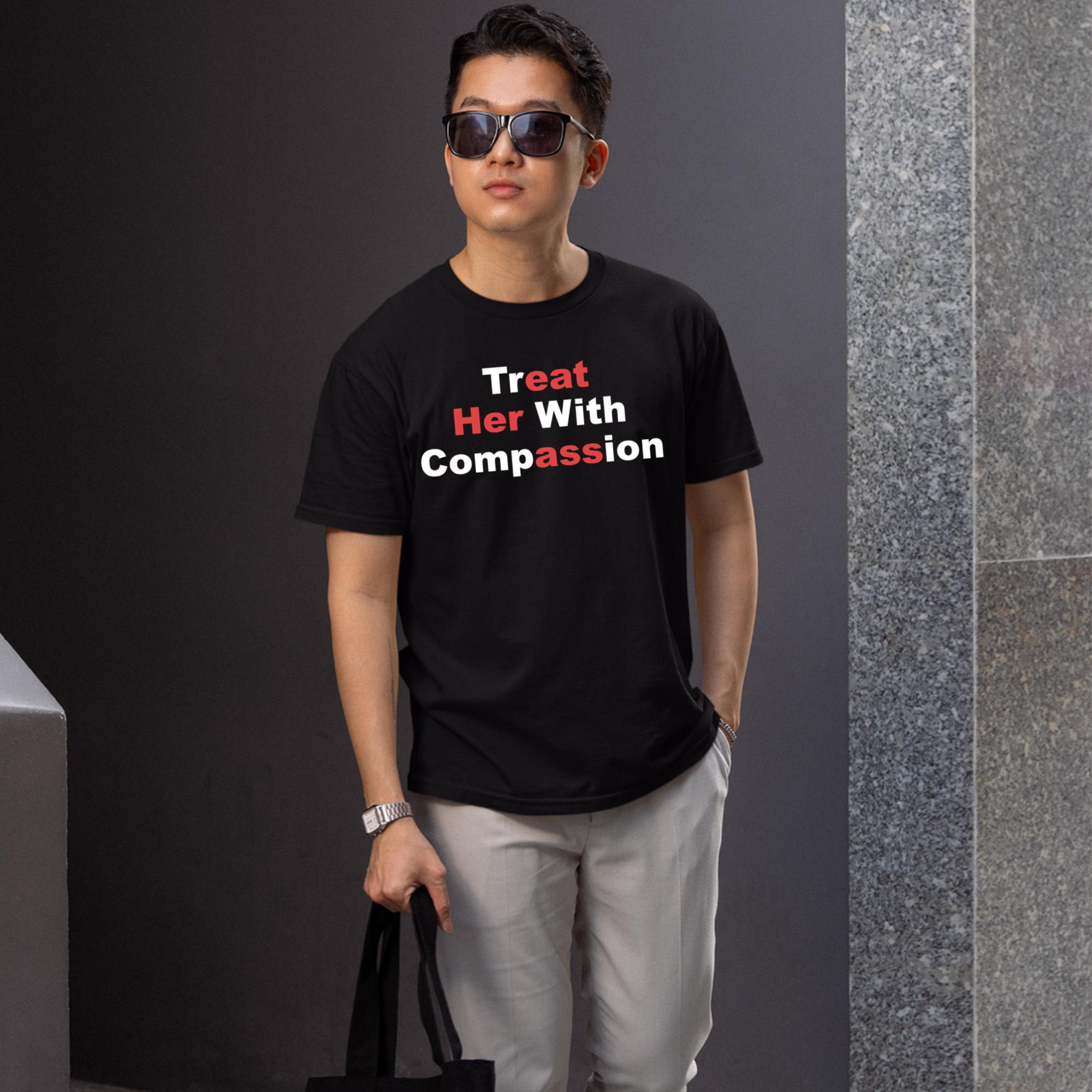 Treat Her With Compassion Shirt