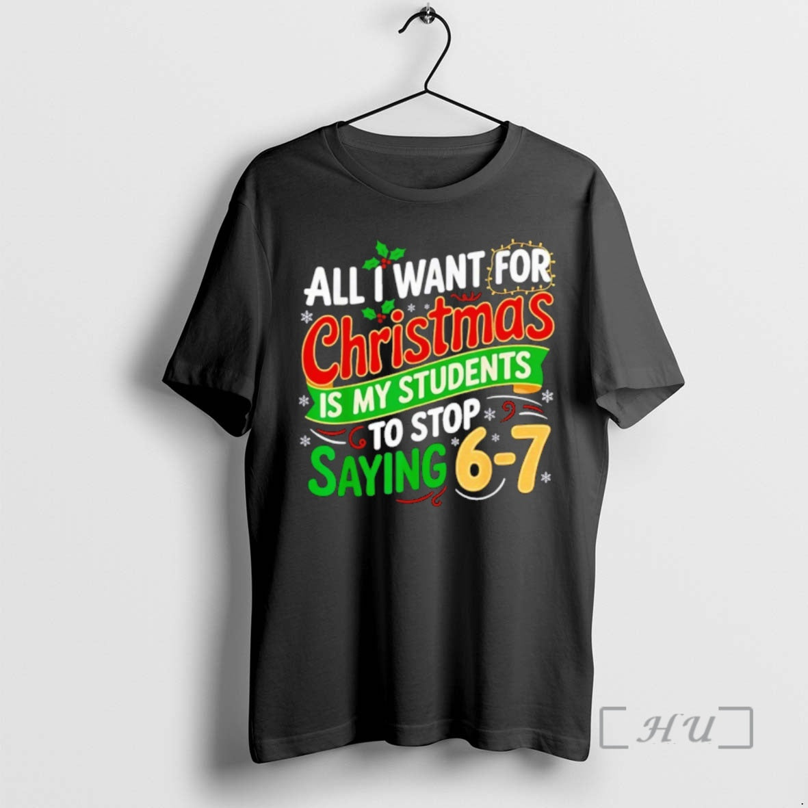 Trending All I Want For Christmas Is My Students To Stop Saying 67 Premium Shirt Hoodie Sweatshirt | PurePodTees.com