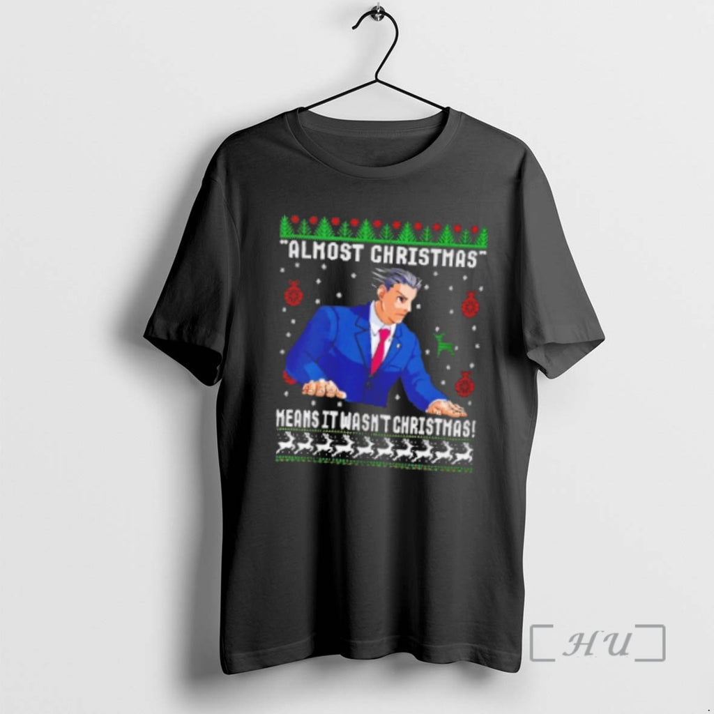 Trending Almost Christmas Means It Wasnt Christmas Shirt Hoodie Sweatshirt | PurePodTees.com